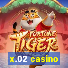 x.02 casino
